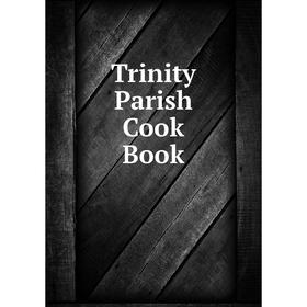 

Книга Trinity Parish Cook Book