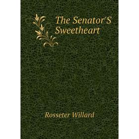 

Книга The Senator'S Sweetheart
