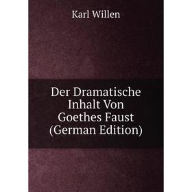 

Книга Der Dramatische Inhalt Von Goethes Faust (German Edition)
