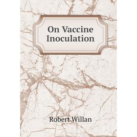 

Книга On Vaccine Inoculation