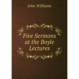 

Книга Five Sermons at the Boyle Lectures