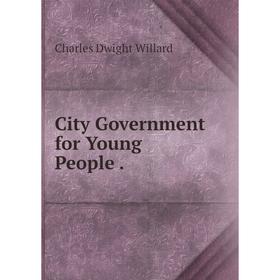 

Книга City Government for Young People.