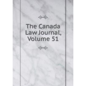 

Книга The Canada Law Journal, Volume 51