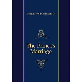 

Книга The Prince's Marriage