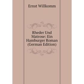

Книга Rheder Und Matrose: Ein Hamburger Roman (German Edition)