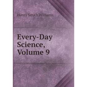 

Книга Every-Day Science, Volume 9