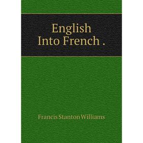 

Книга English Into French.