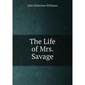 

Книга The Life of Mrs. Savage