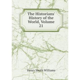 

Книга The Historians' History of the World, Volume 21