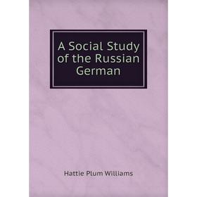 

Книга A Social Study of the Russian German