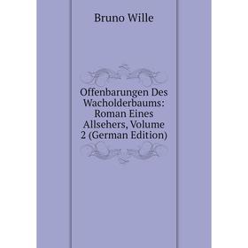 

Книга Offenbarungen Des Wacholderbaums: Roman eines Allsehers, Volume 2