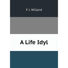 

Книга A Life Idyl