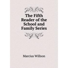

Книга The Fifth Reader of the School and Family Series