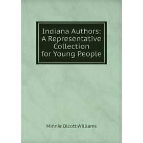 

Книга Indiana Authors: A Representative Collection for Young People