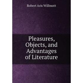 

Книга Pleasures, Objects, and Advantages of Literature