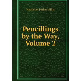 

Книга Pencillings by the Way, Volume 2