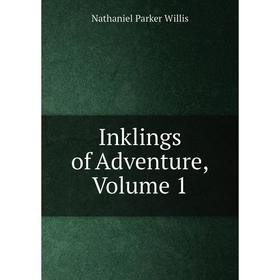 

Книга Inklings of Adventure, Volume 1