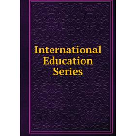 

Книга International Education Series