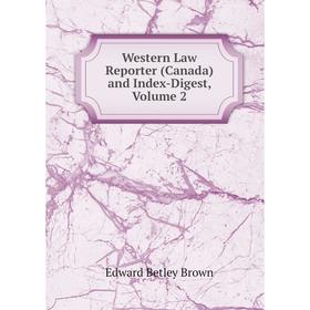 

Книга Western Law Reporter (Canada) and Index-Digest, Volume 2