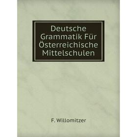 

Книга Deutsche Grammatik Für Österreichische Mittelschulen