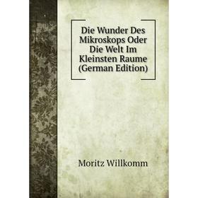 

Книга Die Wunder Des Mikroskops Oder Die Welt Im Kleinsten Raume (German Edition)