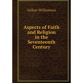 

Книга Aspects of Faith and Religion in the Seventeenth Century