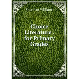 

Книга Choice Literature. for Primary Grades
