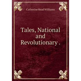 

Книга Tales, National and Revolutionary.