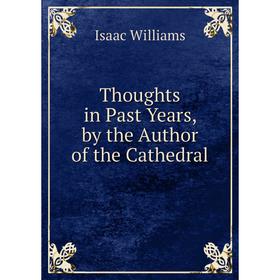 

Книга Thoughts in Past Years, by the Author of the Cathedral