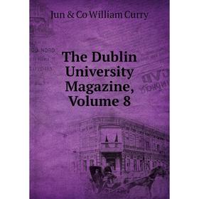 

Книга The Dublin University Magazine, Volume 8