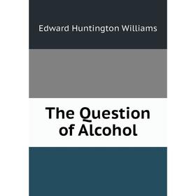 

Книга The Question of Alcohol