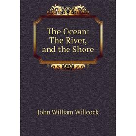 

Книга The Ocean: The River, and the Shore