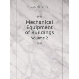 

Книга Mechanical Equipment of BuildingsVolume 2