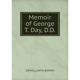 

Книга Memoir of George T Day, DD