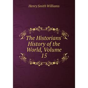 

Книга The Historians' History of the World, Volume 15