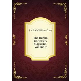 

Книга The Dublin University Magazine, Volume 9