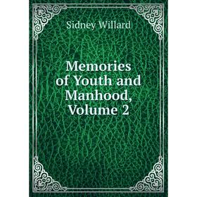

Книга Memories of Youth and Manhood, Volume 2