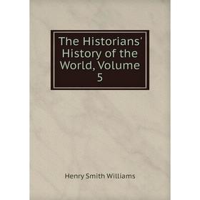 

Книга The Historians' History of the World, Volume 5