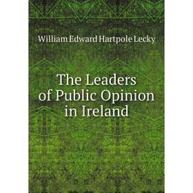 

Книга The Leaders of Public Opinion in Ireland