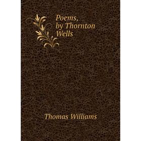 

Книга Poems, by Thornton Wells