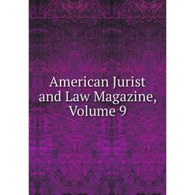 

Книга American Jurist and Law Magazine, Volume 9