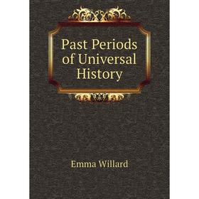 

Книга Past Periods of Universal History