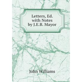

Книга Letters, Ed with Notes by JEB Mayor