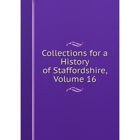 

Книга Collections for a History of Staffordshire, Volume 16