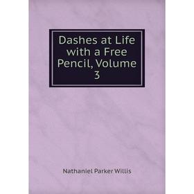 

Книга Dashes at Life with a Free Pencil, Volume 3