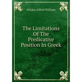 

Книга The Limitations Of The Predicative Position In Greek