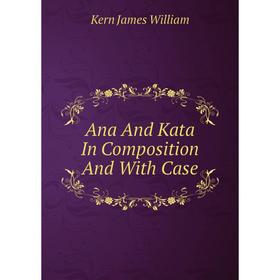 

Книга Ana And Kata In Composition And With Case