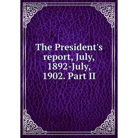 

Книга The President's report, July, 1892-July, 1902. Part II
