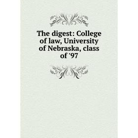 

Книга The digest: College of law, University of Nebraska, class of '97