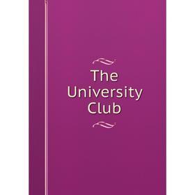 

Книга The University Club